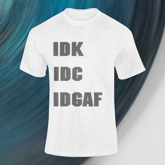 I DONT KNOW,i DONT CARE,I DONT GIVE A F$@#&